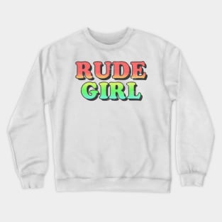 /\/\/ Rude Girl /\/\/ Crewneck Sweatshirt